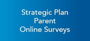 Strategic Plan Parent Online Surveys