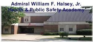 Admiral William F. Halsey, Jr. Health & Public Safety Academy 